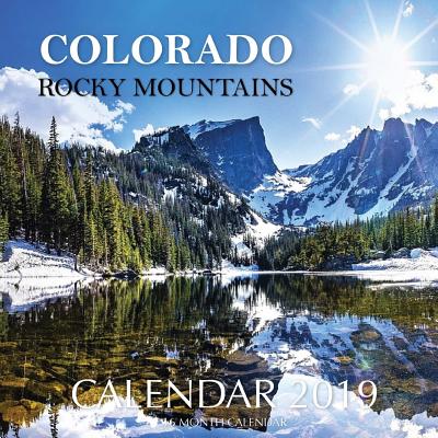 Colorado Rocky Mountains Calendar 2019: 16 Month Calendar