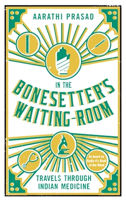 In the Bonesetter's Waiting Room: Travels Through Indian Medicine Cover Image