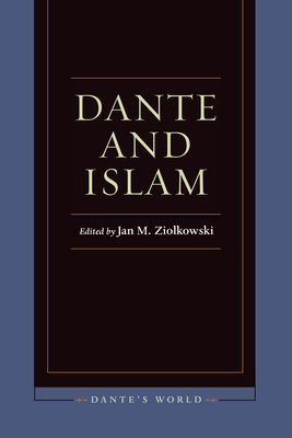 Dante and Islam (Dante's World: Historicizing Literary Cultures of the Due an) Cover Image