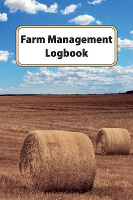 Farm Management Logbook: Livestock And Equipment Record For Farmers Business Companion Cover Image