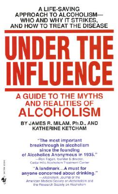 Under the Influence: A Guide to the Myths and Realities of Alcoholism Cover Image