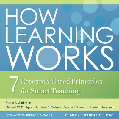 How Learning Works: Seven Research-Based Principles for Smart Teaching Cover Image