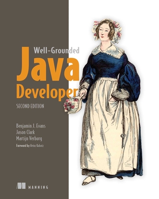 The Well-Grounded Java Developer, Second Edition By Benjamin Evans, Martijn Verburg, Jason Clark Cover Image