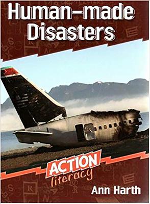 Human-Made Disasters: Action Literacy (Action Literacy Upper Primary) By Ann Harth Cover Image