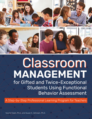 Classroom Management for Gifted and Twice-Exceptional Students Using Functional Behavior Assessment: A Step-By-Step Professional Learning Program for Cover Image