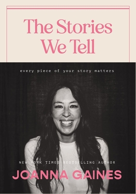 The Stories We Tell: Every Piece of Your Story Matters Cover Image
