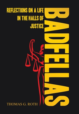 Badfellas: Reflections on a Life in the Halls of Justice Cover Image