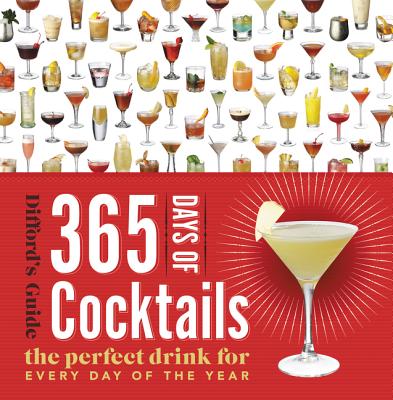 365 Days of Cocktails: The Perfect Drink for Every Day of the Year By Difford's Guide Cover Image