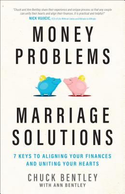 Money Problems, Marriage Solutions: 7 Keys to Aligning Your Finances and Uniting Your Hearts By Chuck Bentley, Ann Bentley (Contributions by) Cover Image