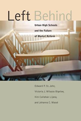 Left Behind: Urban High Schools and the Failure of Market Reform Cover Image