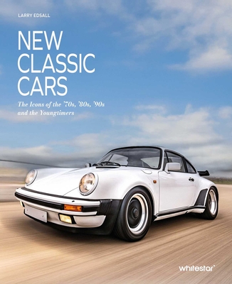New Classic Cars: The Icons of the '70s, '80s, '90s and the