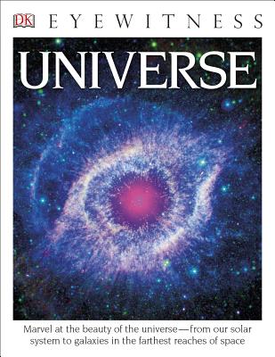 Eyewitness Universe: Marvel at the Beauty of the Universe—from Our Solar System to Galaxies in the Fa (DK Eyewitness) Cover Image