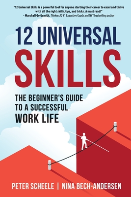 12 Universal Skills: The Beginner's Guide to a Successful Work Life By Peter Scheele, Nina Bech-Andersen Cover Image
