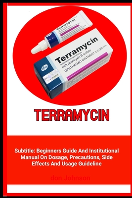 Terramycin: Beginners guide and institutional manual on dosage, precautions and usage guideline Cover Image