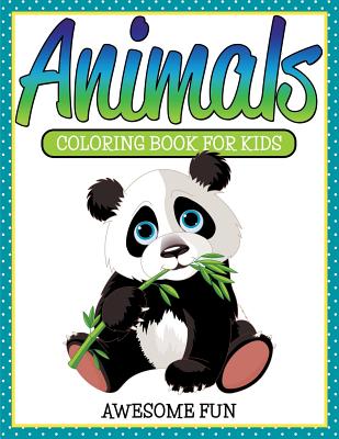 Animals: Coloring Book For Kids- Awesome Fun By Speedy Publishing LLC Cover Image