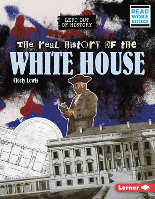 The Real History of the White House Cover Image