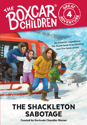 The Shackleton Sabotage (The Boxcar Children Great Adventure #4)