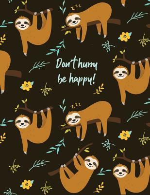 Don't hurry, be happy: Notebook for men and women, boys and girls ★ School supplies ★ Personal diary ★ Office notes 8.5 x 1 Cover Image