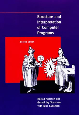 Structure and Interpretation of Computer Programs, second edition (MIT Electrical Engineering and Computer Science) Cover Image