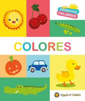 Colores. Serie Mis primeras palabras / Colors My First Words Series By Varios autores Cover Image