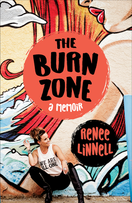 The Burn Zone: A Memoir By Renee Linnell Cover Image