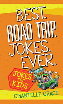 Best Road Trip Jokes Ever: Jokes for Kids (Joke Books) By Chantelle Grace Cover Image
