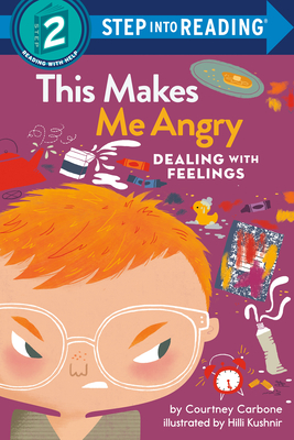 This Makes Me Angry: Dealing With Feelings (Step into Reading) By Courtney Carbone, Hilli Kushnir (Illustrator) Cover Image