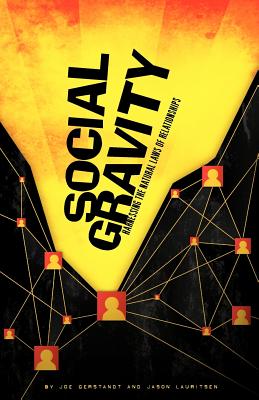 Social Gravity: Harnessing the Natural Laws of Relationships By Joe Gerstandt, Jason Lauritsen Cover Image