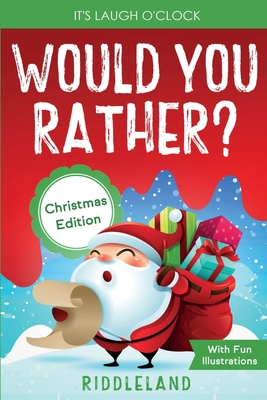 It's Laugh O'Clock - Would You Rather? Christmas Edition: A Hilarious and Interactive Question Game Book for Boys and Girls - Stocking Stuffer for Kid cover