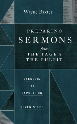 Preparing Sermons from the Page to the Pulpit: Exegesis to Exposition in Seven Steps Cover Image