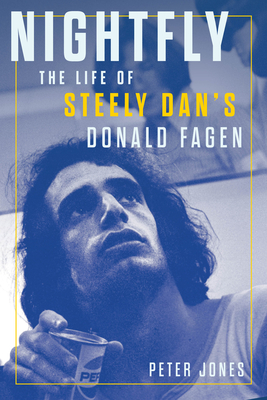 Nightfly: The Life of Steely Dan's Donald Fagen (Hardcover