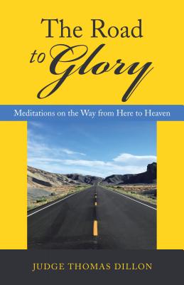 The Road to Glory: Meditations on the Way from Here to Heaven Cover Image