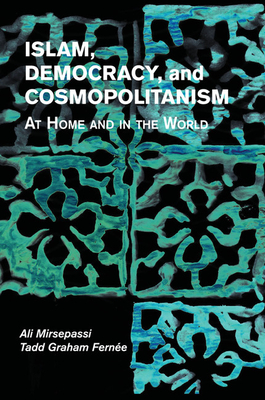 Islam, Democracy, and Cosmopolitanism: At Home and in the World Cover Image