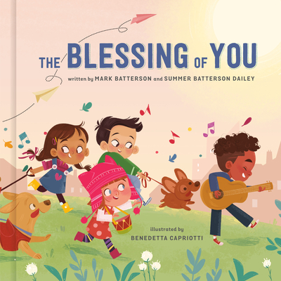 The Blessing of You By Mark Batterson, Summer Batterson Dailey, Benedetta Capriotti (Illustrator) Cover Image