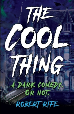 The Cool Thing: A Dark Comedy. or Not.