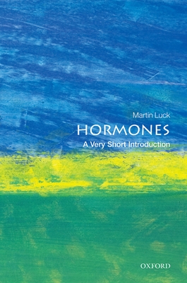 Hormones: A Very Short Introduction (Very Short Introductions) By Martin Luck Cover Image