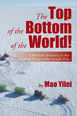 The Top of the Bottom of the World!: A Doctor's Journey to the Highest Point of the South Pole Cover Image