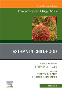 Asthma in Early Childhood, an Issue of Immunology and Allergy Clinics of North America: Volume 39-2 (Clinics: Internal Medicine #39) By Theresa Guilbert, Leonard B. Bacharie Cover Image