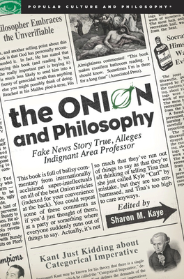 The Onion and Philosophy: Fake News Story True Alleges Indignant Area Professor (Popular Culture and Philosophy #54) Cover Image