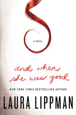 And When She Was Good: A Novel By Laura Lippman Cover Image