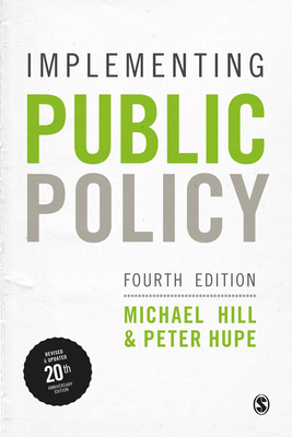 Implementing Public Policy: An Introduction to the Study of Operational Governance By Michael Hill, Peter Hupe Cover Image