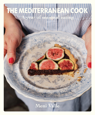 The Mediterranean Cook: A Year of Seasonal Eating By Meni Valle Cover Image