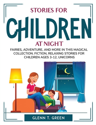 Stories for Children at Night: Fairies, Adventure, and More in This Magical Collection. Fiction, Relaxing Stories for Children Ages 3-12, Unicorns