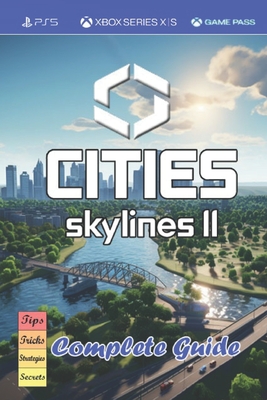 Cities Skylines 2 Complete Guide: Best Tips, Tricks, Strategies and Help By Robert L Guerrero Cover Image