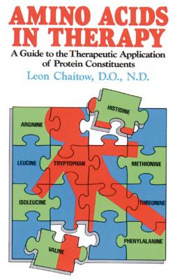 Amino Acids in Therapy: A Guide to the Therapeutic Application of Protein Constituents By Leon Chaitow, D.O., N.D. Cover Image