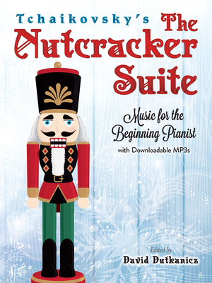 Tchaikovsky's the Nutcracker Suite: Music for the Beginning Pianist with Downloadable Mp3s Cover Image
