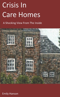 Crisis In Care Homes: A Shocking View From The Inside Cover Image