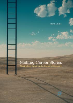 Making Career Stories: Navigating Work and a Sense of Security Cover Image