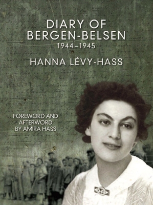 Diary of Bergen-Belsen: 1944-1945 By Hanna Lavy-Hass, Amira Hass (Foreword by) Cover Image