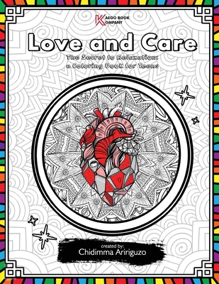 Love and Care: The Secret to Relaxation: a Coloring Book for Teens By Chidimma Aririguzo Cover Image